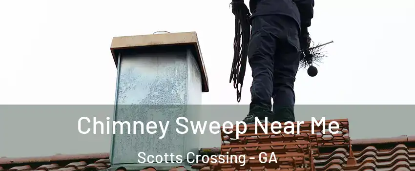 Chimney Sweep Near Me Scotts Crossing - GA