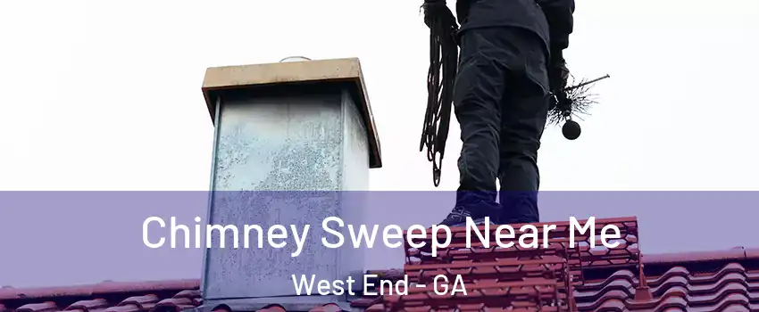 Chimney Sweep Near Me West End - GA