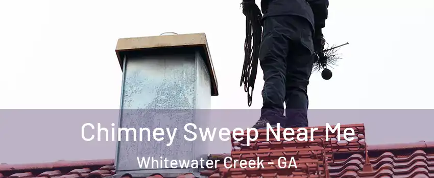 Chimney Sweep Near Me Whitewater Creek - GA