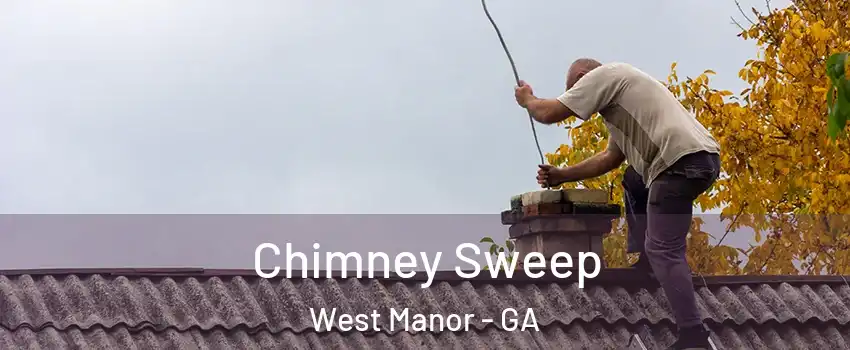 Chimney Sweep West Manor - GA