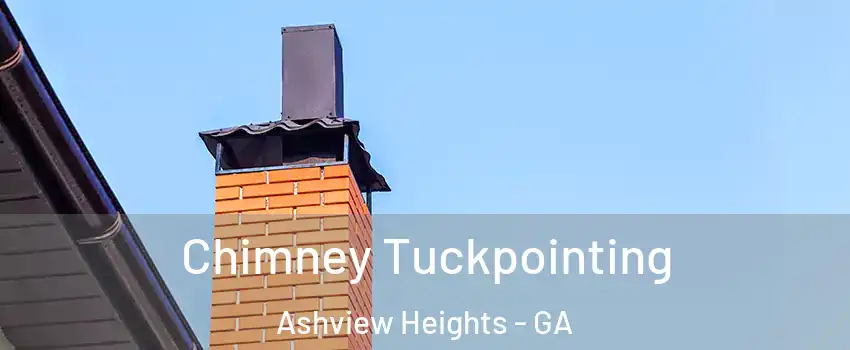 Chimney Tuckpointing Ashview Heights - GA