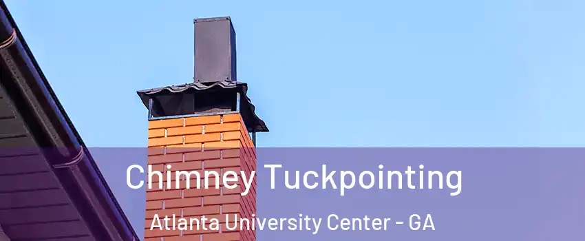 Chimney Tuckpointing Atlanta University Center - GA