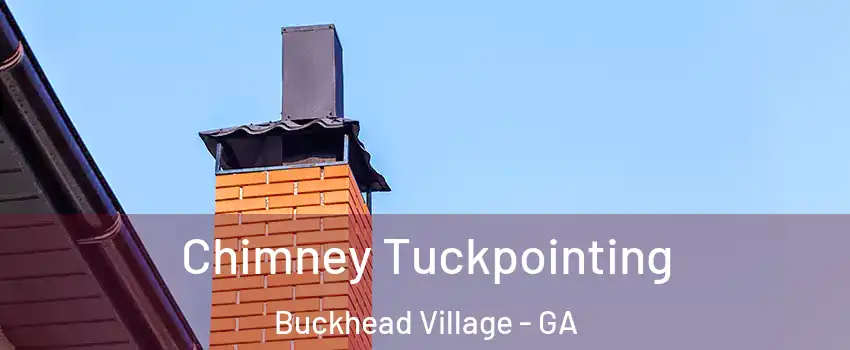Chimney Tuckpointing Buckhead Village - GA