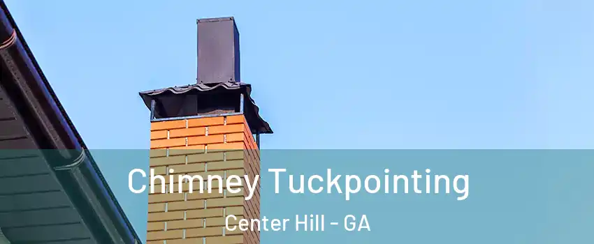 Chimney Tuckpointing Center Hill - GA