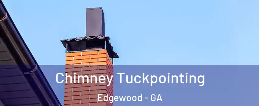 Chimney Tuckpointing Edgewood - GA