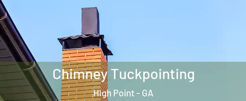 Chimney Tuckpointing High Point - GA