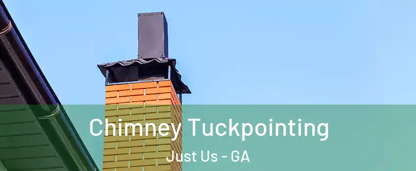 Chimney Tuckpointing Just Us - GA