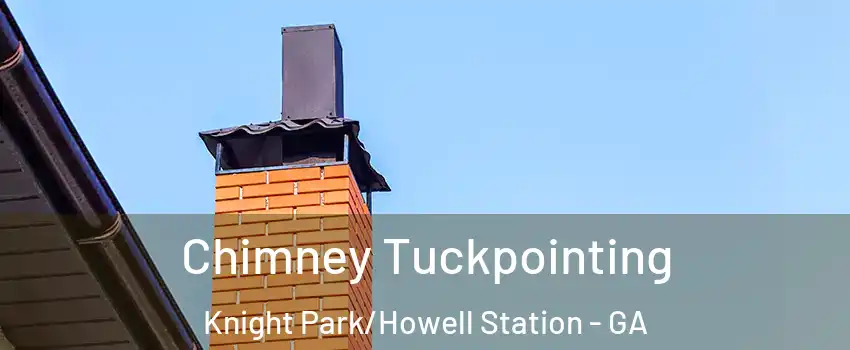 Chimney Tuckpointing Knight Park/Howell Station - GA
