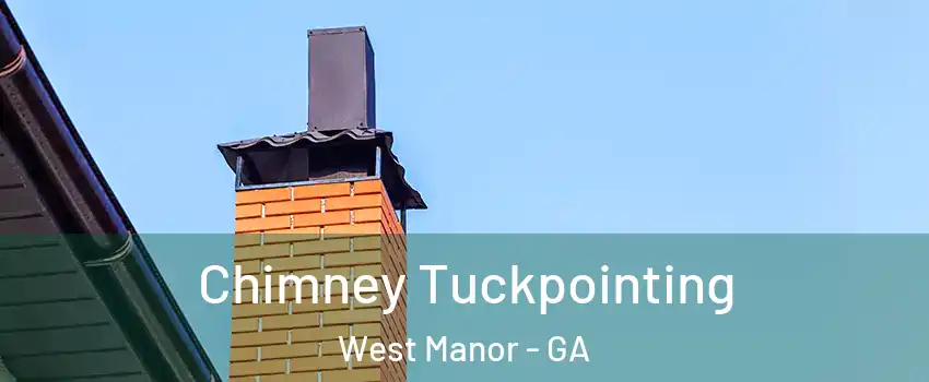 Chimney Tuckpointing West Manor - GA
