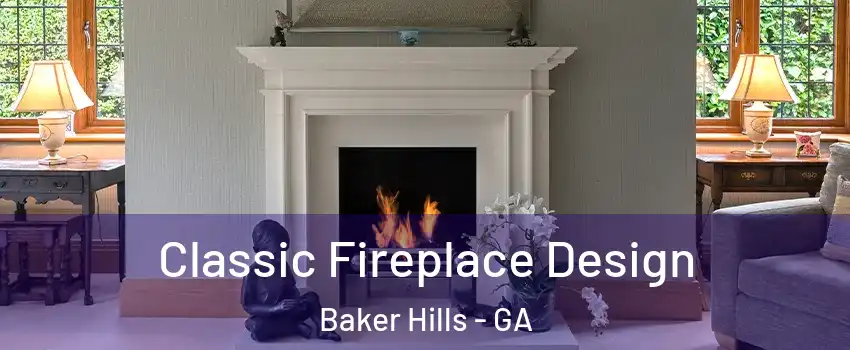 Classic Fireplace Design Baker Hills - GA