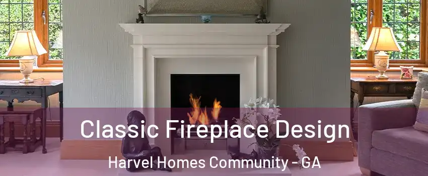 Classic Fireplace Design Harvel Homes Community - GA