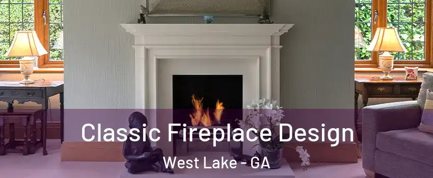 Classic Fireplace Design West Lake - GA