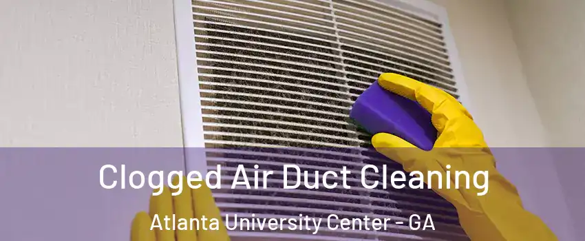 Clogged Air Duct Cleaning Atlanta University Center - GA