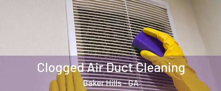 Clogged Air Duct Cleaning Baker Hills - GA