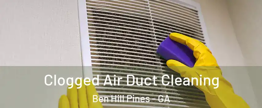 Clogged Air Duct Cleaning Ben Hill Pines - GA