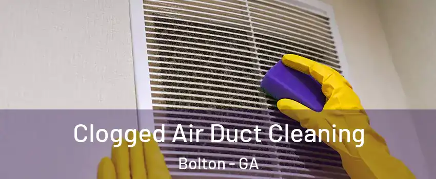 Clogged Air Duct Cleaning Bolton - GA