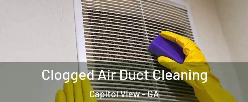 Clogged Air Duct Cleaning Capitol View - GA