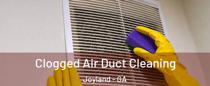Clogged Air Duct Cleaning Joyland - GA