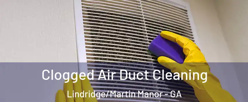 Clogged Air Duct Cleaning Lindridge/Martin Manor - GA