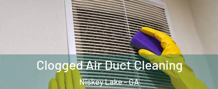 Clogged Air Duct Cleaning Niskey Lake - GA