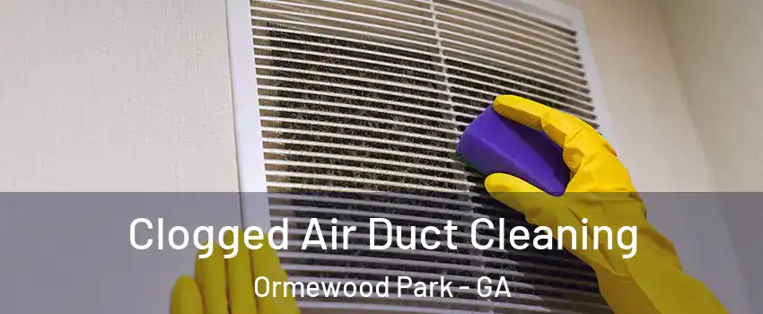 Clogged Air Duct Cleaning Ormewood Park - GA