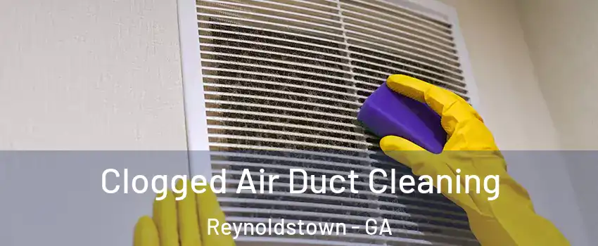Clogged Air Duct Cleaning Reynoldstown - GA