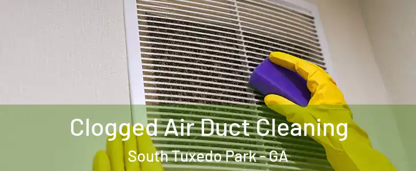 Clogged Air Duct Cleaning South Tuxedo Park - GA