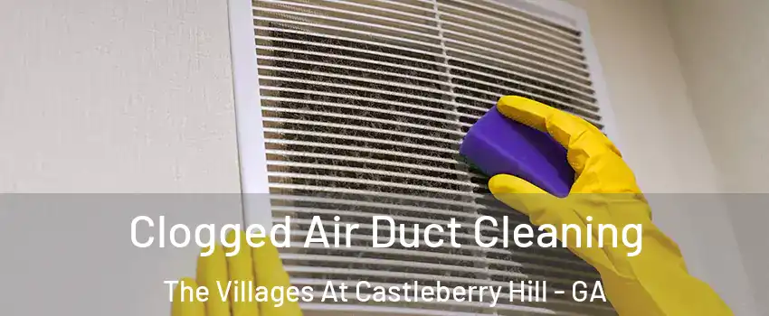 Clogged Air Duct Cleaning The Villages At Castleberry Hill - GA