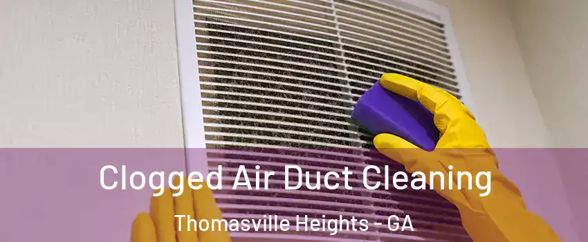 Clogged Air Duct Cleaning Thomasville Heights - GA