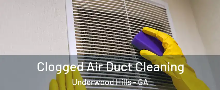 Clogged Air Duct Cleaning Underwood Hills - GA