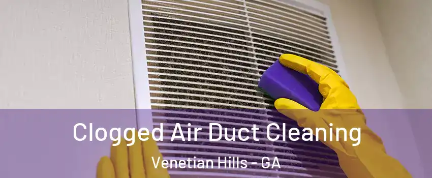 Clogged Air Duct Cleaning Venetian Hills - GA