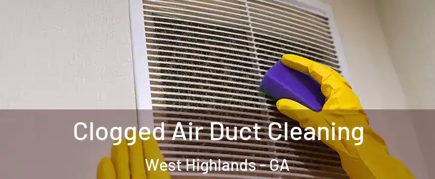 Clogged Air Duct Cleaning West Highlands - GA
