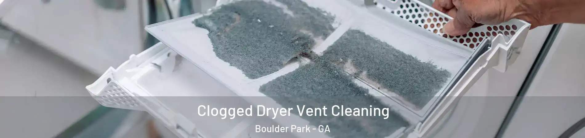 Clogged Dryer Vent Cleaning Boulder Park - GA