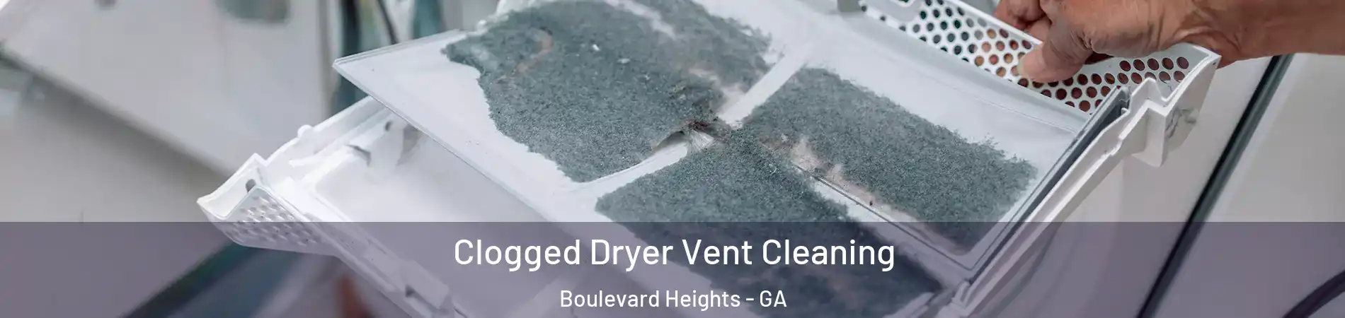 Clogged Dryer Vent Cleaning Boulevard Heights - GA