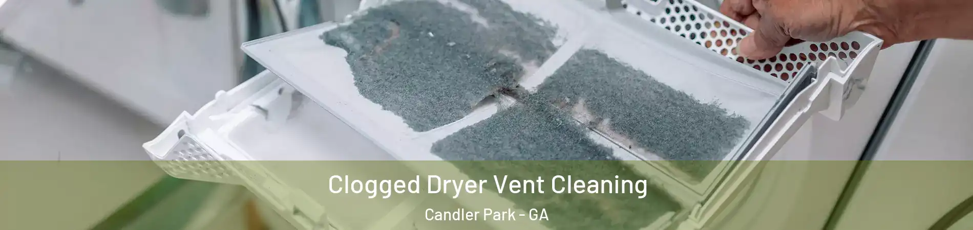 Clogged Dryer Vent Cleaning Candler Park - GA