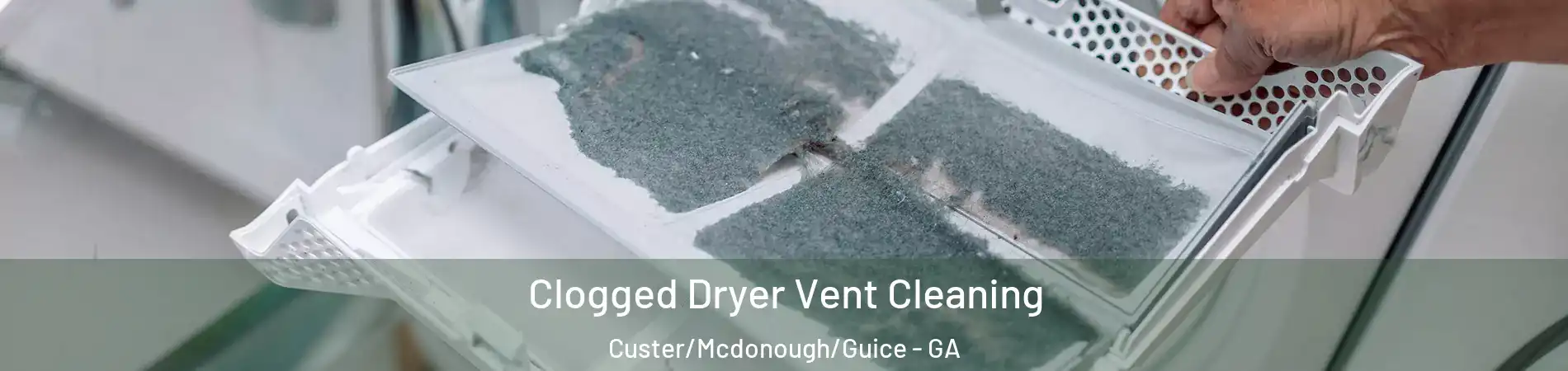 Clogged Dryer Vent Cleaning Custer/Mcdonough/Guice - GA