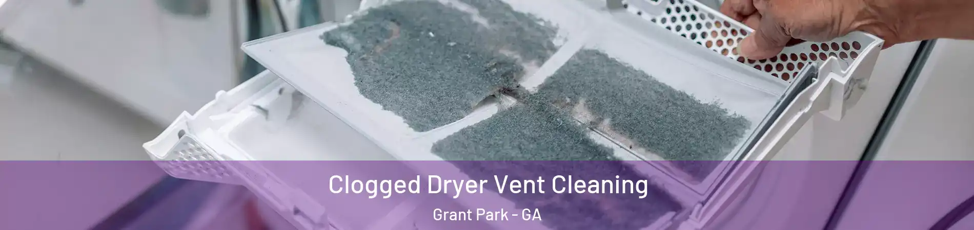 Clogged Dryer Vent Cleaning Grant Park - GA