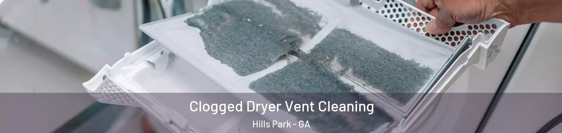 Clogged Dryer Vent Cleaning Hills Park - GA