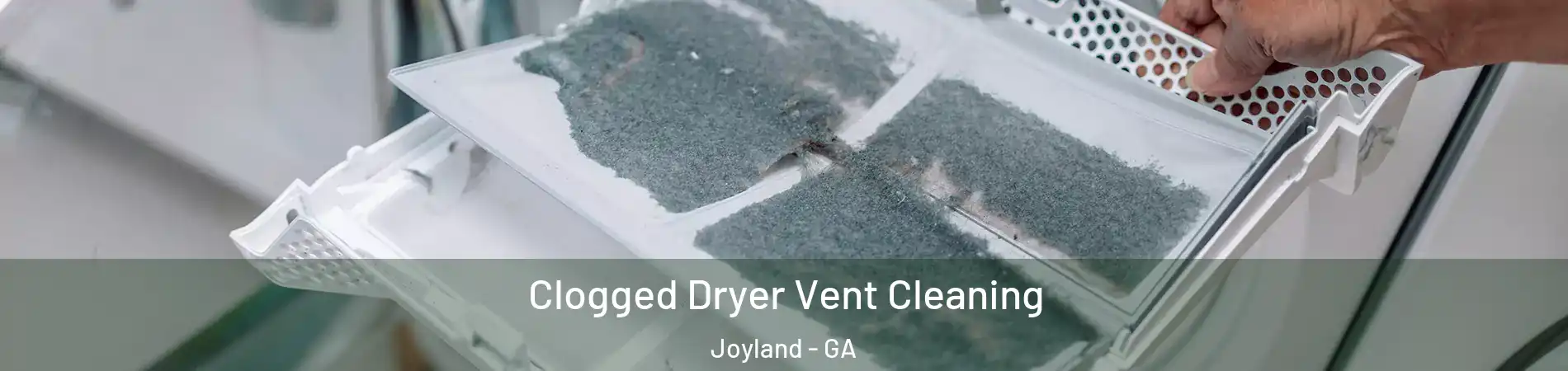 Clogged Dryer Vent Cleaning Joyland - GA