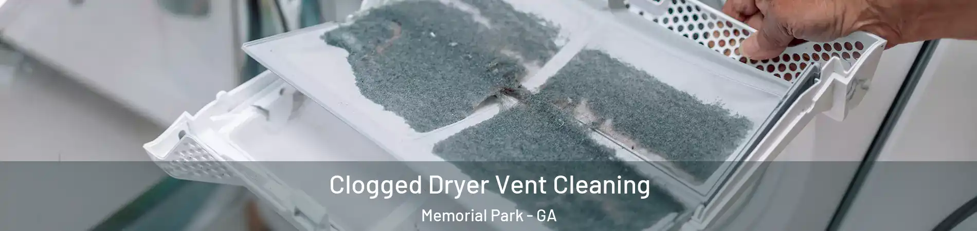 Clogged Dryer Vent Cleaning Memorial Park - GA