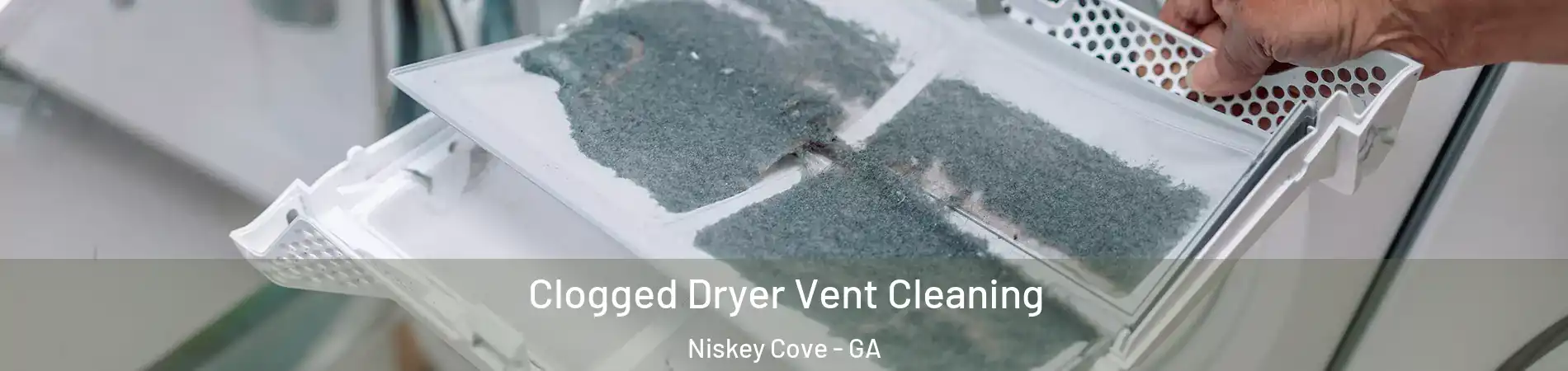 Clogged Dryer Vent Cleaning Niskey Cove - GA