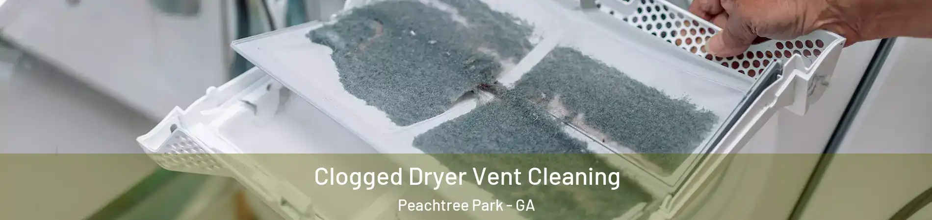 Clogged Dryer Vent Cleaning Peachtree Park - GA