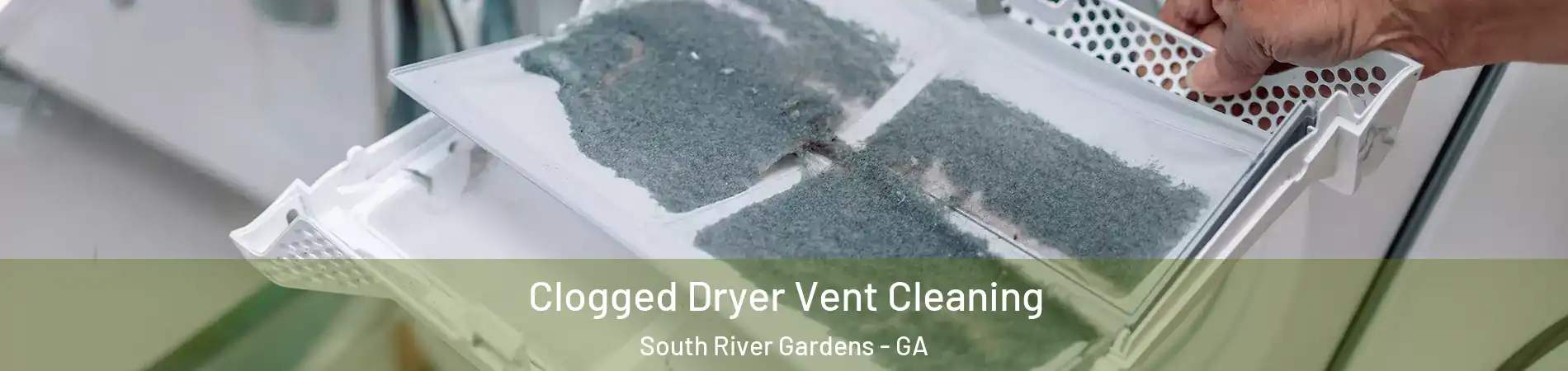 Clogged Dryer Vent Cleaning South River Gardens - GA