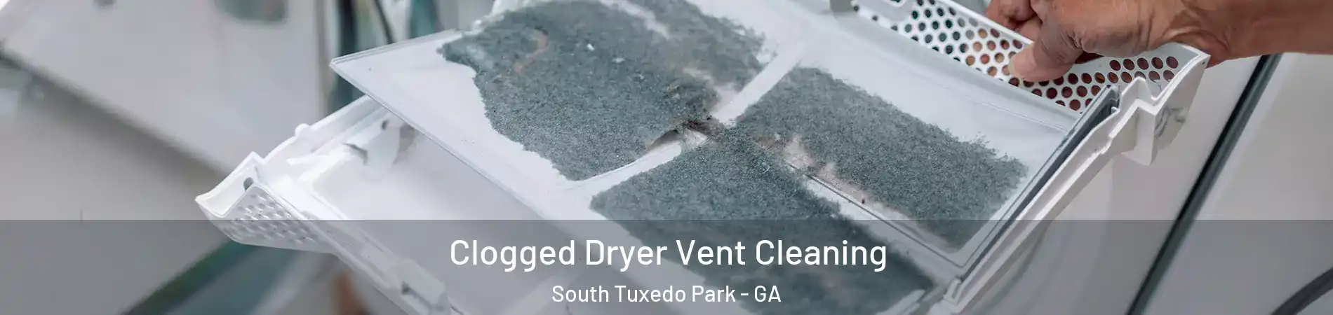 Clogged Dryer Vent Cleaning South Tuxedo Park - GA