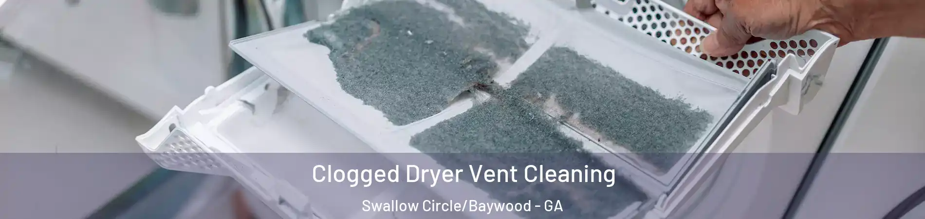 Clogged Dryer Vent Cleaning Swallow Circle/Baywood - GA