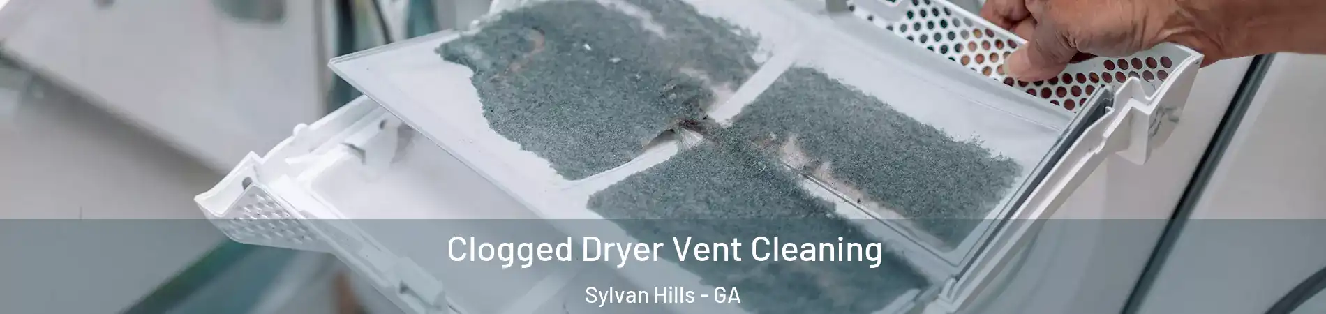 Clogged Dryer Vent Cleaning Sylvan Hills - GA