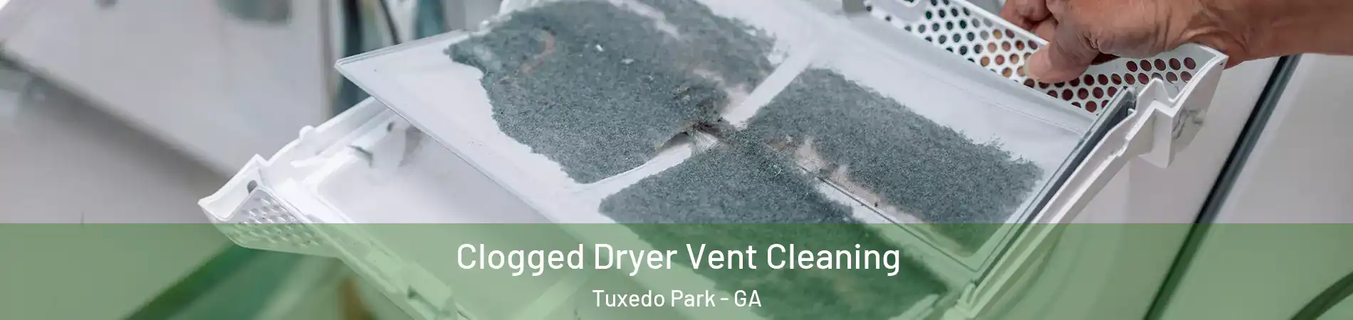 Clogged Dryer Vent Cleaning Tuxedo Park - GA