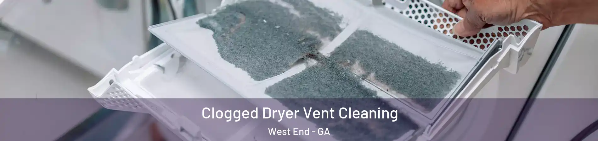 Clogged Dryer Vent Cleaning West End - GA