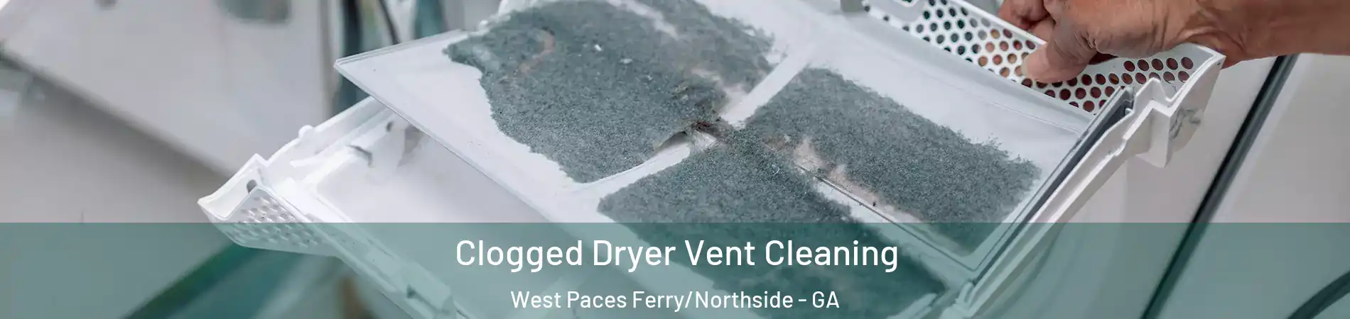 Clogged Dryer Vent Cleaning West Paces Ferry/Northside - GA