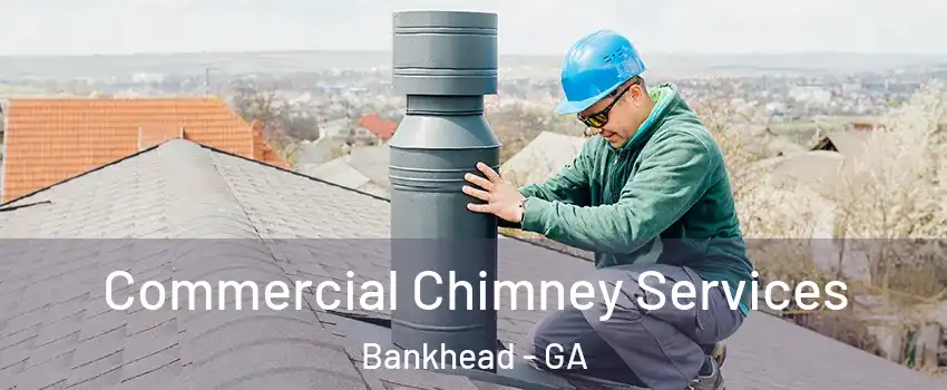 Commercial Chimney Services Bankhead - GA
